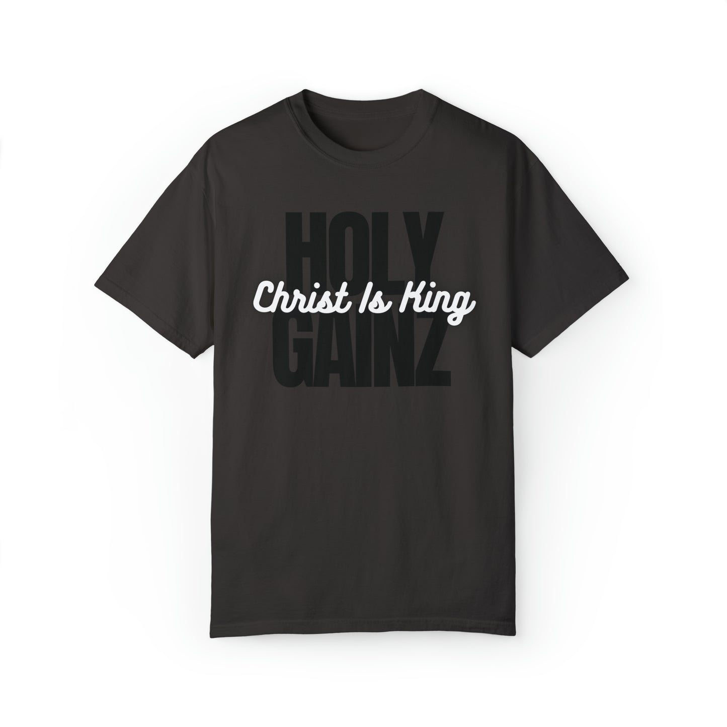 Holy Gainz Apparel Christ Is King Unisex Garment-Dyed Tee